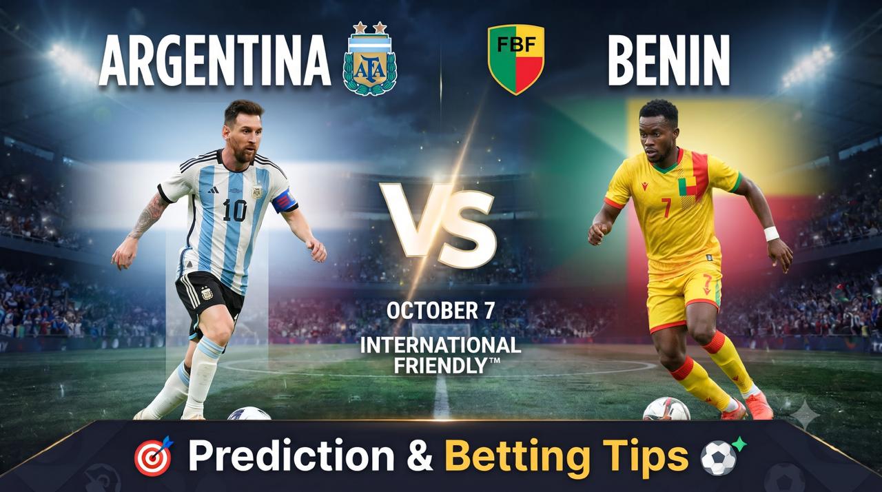 Argentina vs Benin Prediction & Betting Tips (Oct 7) – International Friendly