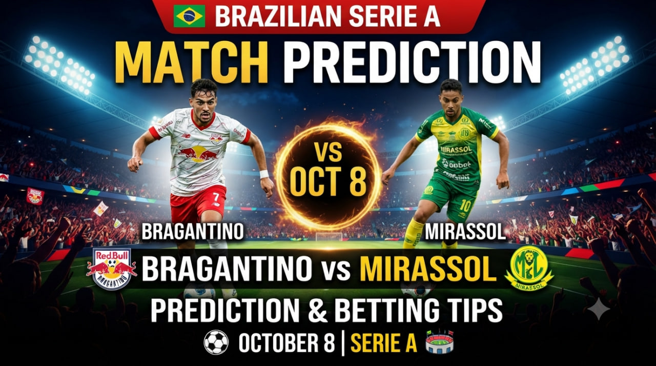 Bragantino vs Mirassol Prediction & Betting Tips (Oct 8) – Brazilian Serie A